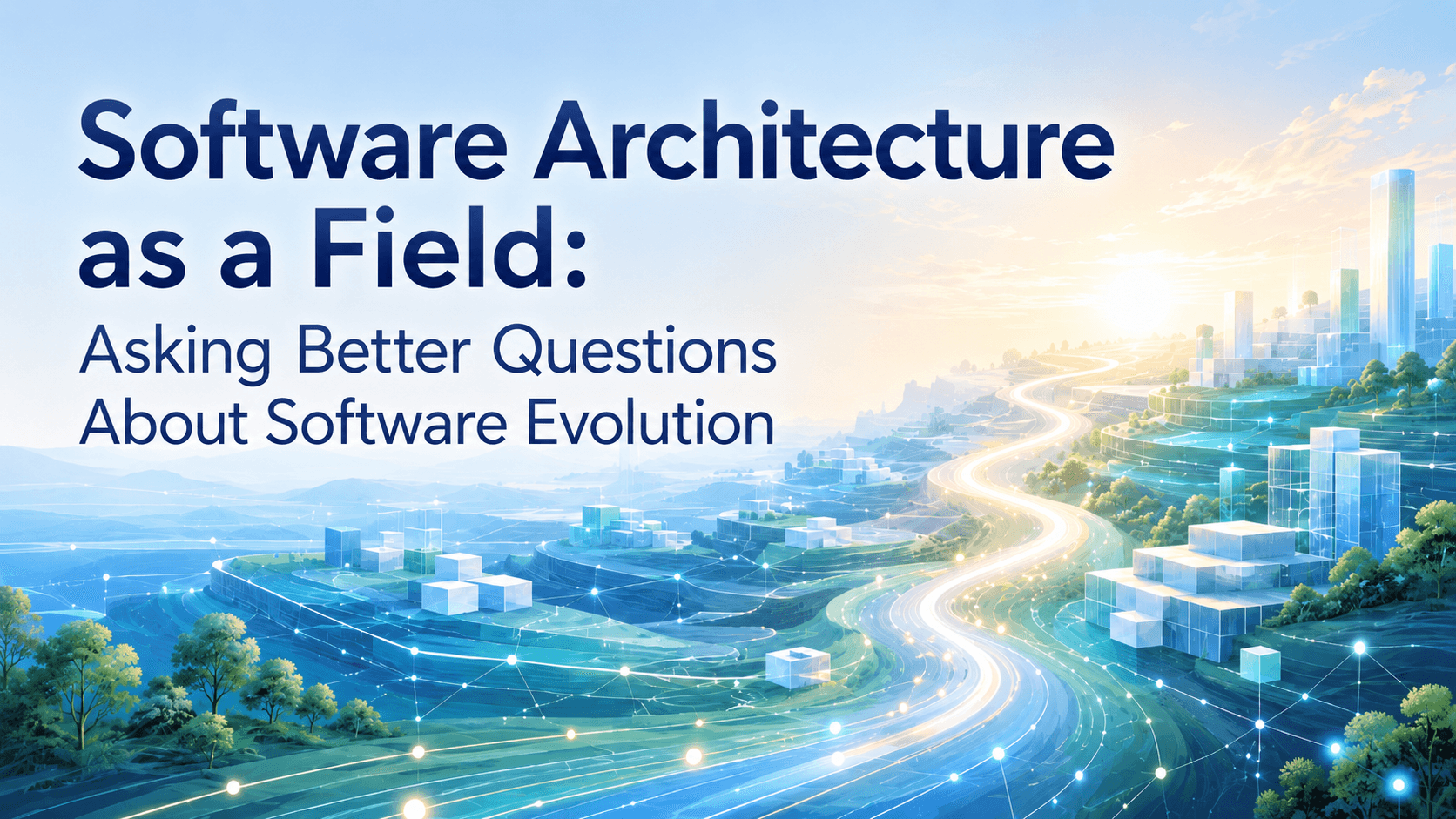 Software Architecture as a Field: Asking Better Questions About Software Evolution